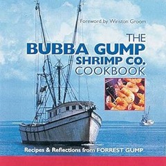 GET PDF 💏 The Bubba Gump Shrimp Co. Cookbook: Recipes and Reflections from FORREST G