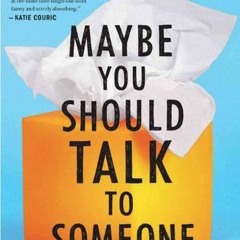 [PDF Download] Maybe You Should Talk to Someone: A Therapist, Her Therapist, and Our Lives Revealed