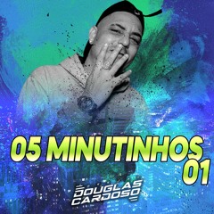 05 MINUTINHOS 01 DJ DOUGLAS CARDOSO