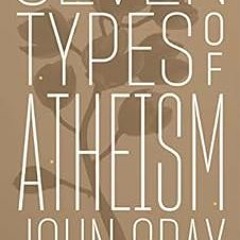 ❤️ Read Seven Types of Atheism by John Gray