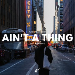 Avicii feat. Bonn - Ain't A Thing (Kutture Edit)FREE DOWNLOAD