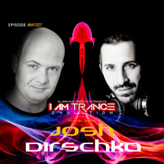 I Am Trance, Evolution - 227 with Glassman & Toregualto special guest: Josh Dirschka