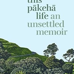 DOWNLOAD PDF 📬 This Pākehā Life: An Unsettled Memoir by  Alison Jones [PDF EBOOK EPU