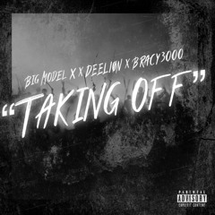 TAKING OFF ft DEELION,BRACY3000 prod.Magnus Weathly