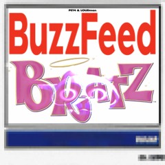 BUZZFEED BRATZ (feat. Pet4) (prod. RVRHIV)
