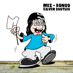 MEZ - BONGO (OLLIE SILVER BOOTLEG) (UGLY DUBS VOL.4)