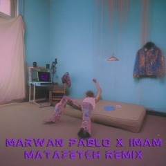 Marwan Pablo - Matafetch | مروان بابلو - مطفتش ( IMAM REMIX )