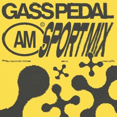 AM - Gass Pedal (Sport Mix) | Free Download