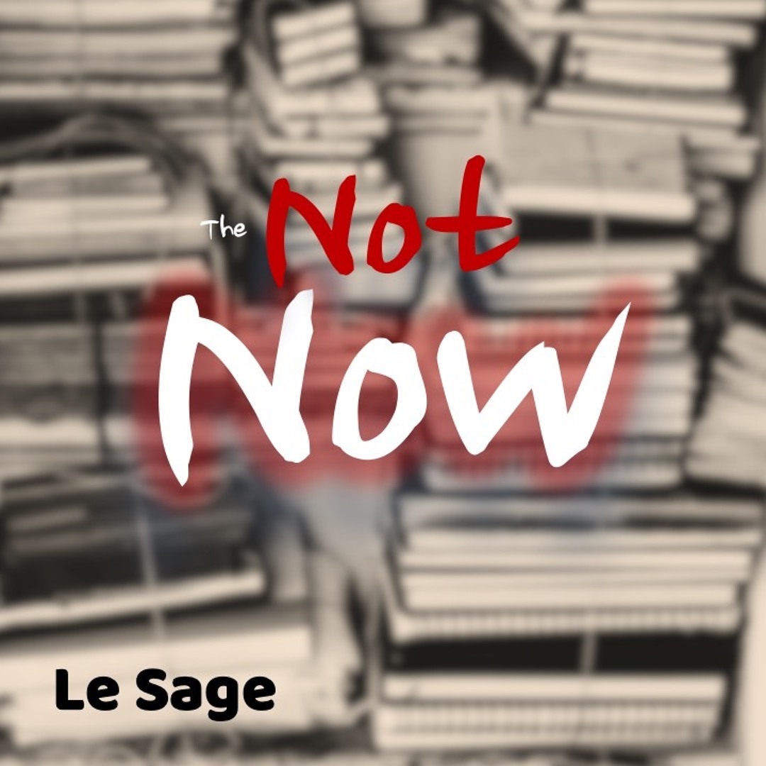 Stream The Not Now by Le Sage | Listen online for free on SoundCloud