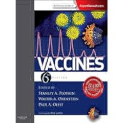 Vaccines: Expert Consult - Online and Print (Vaccines (Plotkin)) by Walter A. Orenstein MD  DSc