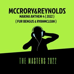 McCrory & Reynolds - Makina Anthem 4 ( Fur Bengus & RyanMcLean ) 2022
