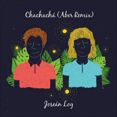 Joseán Log - Chachachá (Aber Remix)