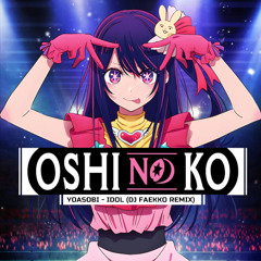 Yoasobi - Idol 「アイドル」 (Dj Faekko Remix)