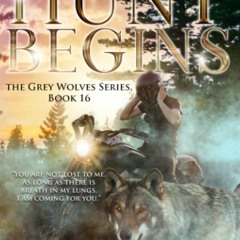 PDF✔️eBook The Hunt Begins Book 16 of the Grey Wolves Series