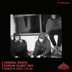 Vandal Radio - Forum Guest Mix (Avril 2022)
