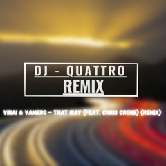 VINAI & VAMERO - That Way (feat. Chris Crone)(QUATTRO REMIX)