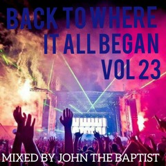 Back To Where It All Began Vol 23 Bounce Classics Mixed By John The Baptist