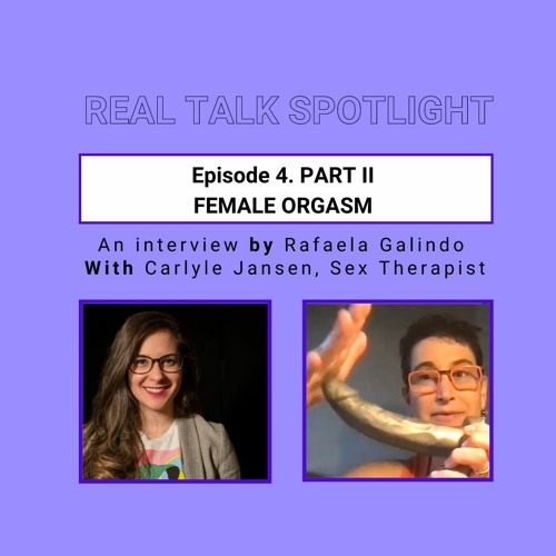 Real Talk Spotlight- Episode 4 Part II Female Orgasm