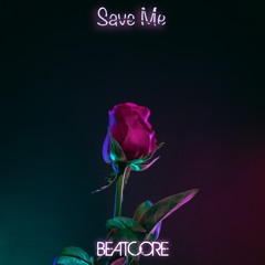Beatcore - Save Me