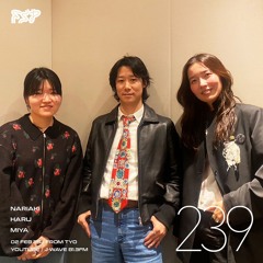 FSP Radio #239 | Nariaki w/Haru & Miya (HIGH(er) magazine)
