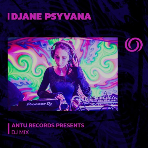 DJANE PSYVANA | Antu Records Series | 17/10/2023