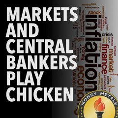 Markets and Central Bankers Play Chicken with Inflation