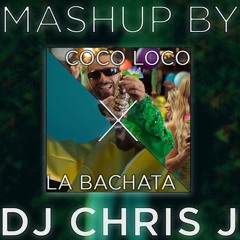 Coco Loco x La Bachata (Dj Chris J Mashup) - Manuel Turizo, Maluma