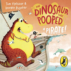 [ACCESS] PDF 📦 The Dinosaur That Pooped a Pirate! by  Tom Fletcher,Dougie Poynter,To