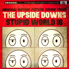 The Upside Downs - Stupid World