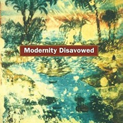 GET KINDLE 📂 Modernity Disavowed: Haiti and the Cultures of Slavery in the Age of Re