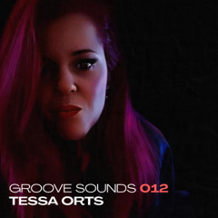Groove Sounds #12 - Tessa Orts