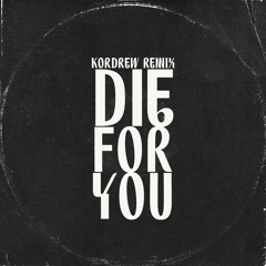 Die For You - The Weeknd [Kordrew Remix]