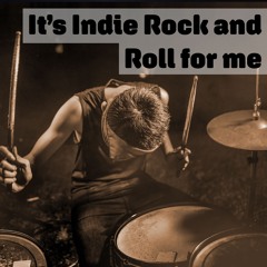 It's Indie Rock and Roll for me