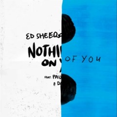 Ed Sheeran - Nothing On You (ft. Phalo Londra & Dave) vs Ed Sheeran - Shape Of You (Edj EJS Mashup)