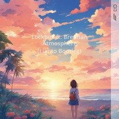 Lockbox - Atmosphere ft. Brennan (Lianto Remix) | Tropical House Remix