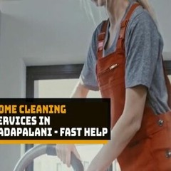 Home Cleaning Services In Vadapalani - Fast Help