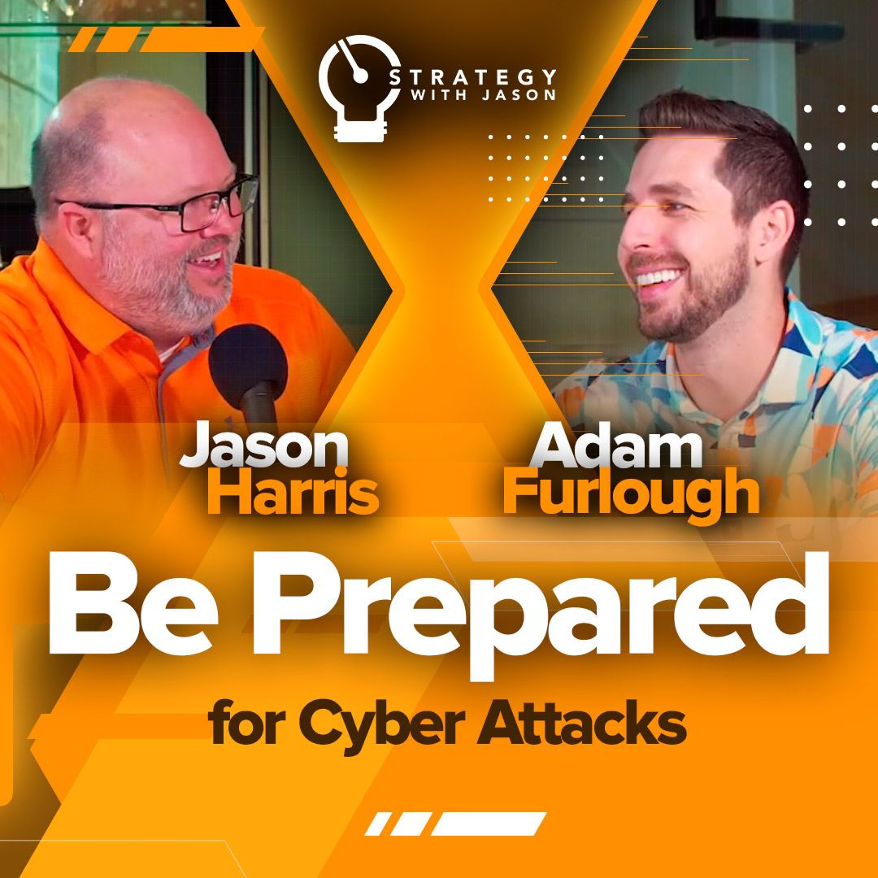 Be Prepared for Cyber Attacks | Strategy with Jason Podcast ft. Adam Furlough episode artwork