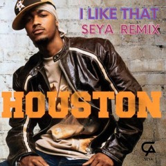 I Like That - HOUSTON (SEYA Remix)