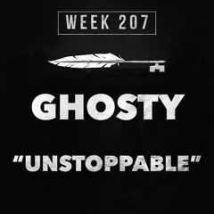 Ghosty - 'Unstoppable' (Week 207)