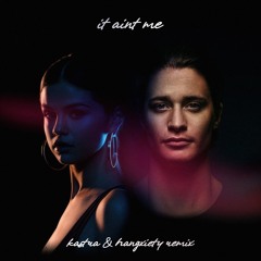 Kygo x Selena Gomez - It Ain't Me (Kastra & Hangxiety Remix)