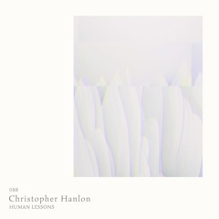 Human Lessons #088 - Christopher Hanlon