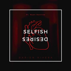 Selfish Desires ft. Ryan Konline