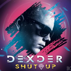 DEXDER - SHUT UP