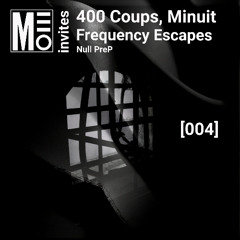 004 - 400 Coups, Minuits - Frequency Escapes