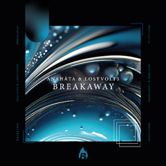 ANAHĀTA & LostVolts - Breakaway