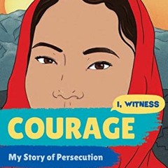 [Free] PDF 📭 Courage: My Story of Persecution (I, Witness) by  Freshta Tori Jan,Zain