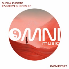 OUT NOW:  SUNI & PHORTE - EASTERN SHORES EP (OmniEP347)