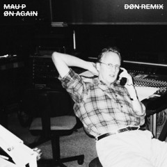 Mau P - On Again (DØN Remix)
