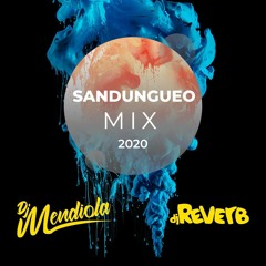 Mix Sandungueo 2020 [Dj Mendiola Ft Dj Reverb]