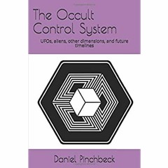 Download ⚡️ (PDF) The Occult Control System UFOs  aliens  other dimensions  and future timelines